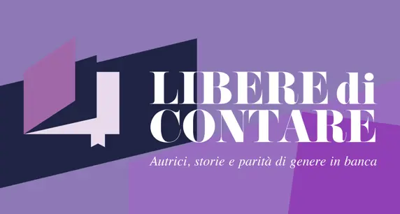 "LIBERE DI CONTARE" Autrici, storie e parità di genere in banca
